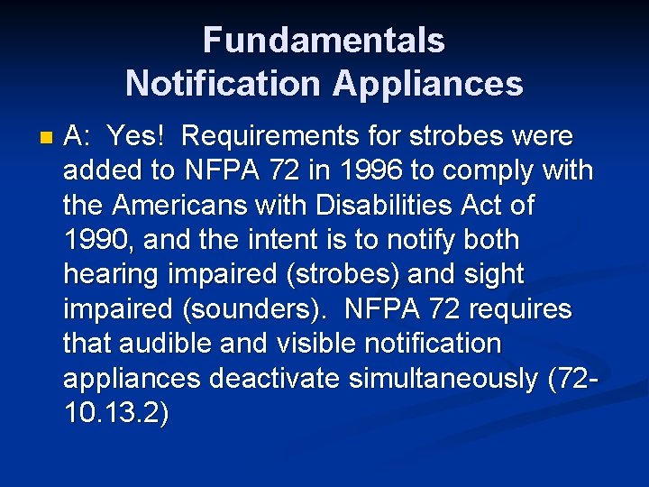 Fundamentals Notification Appliances n A: Yes! Requirements for strobes were added to NFPA 72