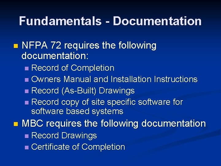 Fundamentals - Documentation n NFPA 72 requires the following documentation: Record of Completion n