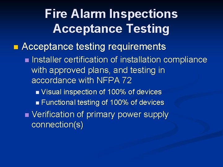 Fire Alarm Inspections Acceptance Testing n Acceptance testing requirements n Installer certification of installation