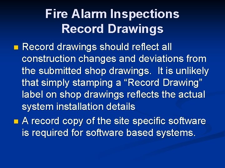 Fire Alarm Inspections Record Drawings Record drawings should reflect all construction changes and deviations