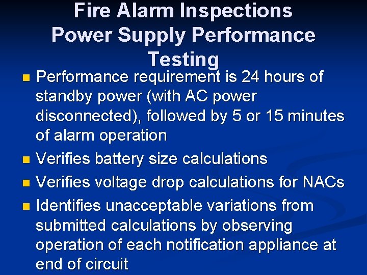 Fire Alarm Inspections Power Supply Performance Testing Performance requirement is 24 hours of standby