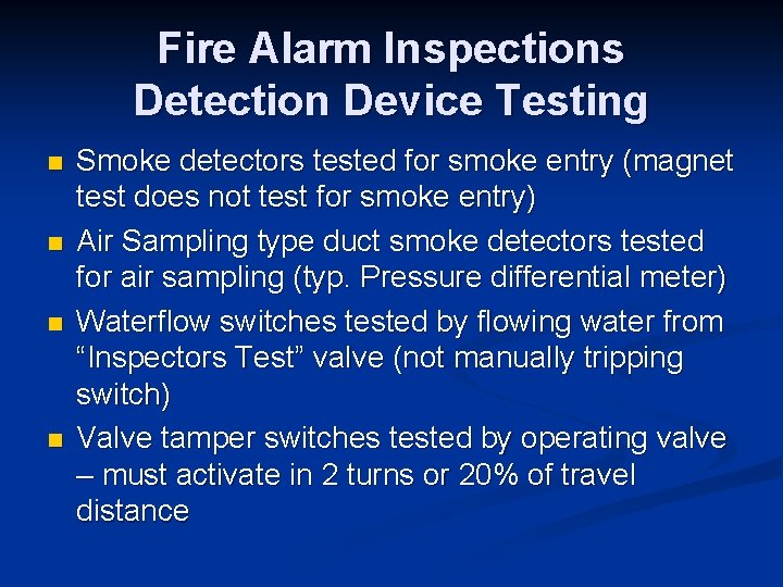 Fire Alarm Inspections Detection Device Testing n n Smoke detectors tested for smoke entry