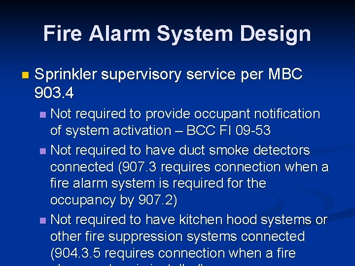 Fire Alarm System Design n Sprinkler supervisory service per MBC 903. 4 Not required
