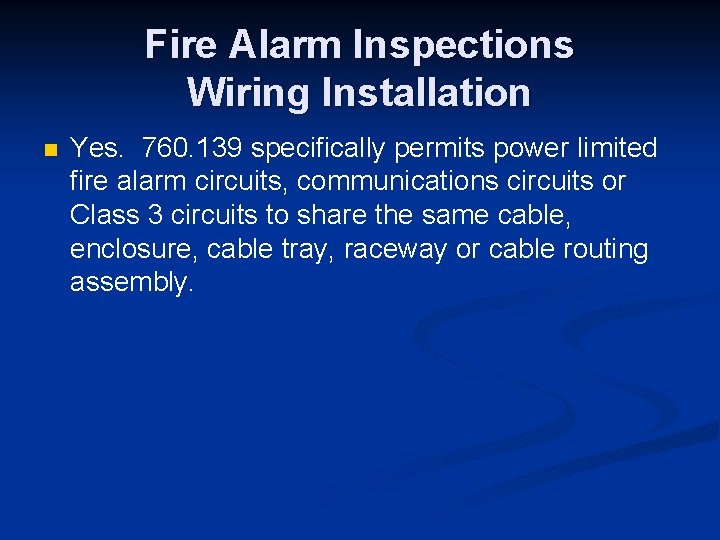 Fire Alarm Inspections Wiring Installation n Yes. 760. 139 specifically permits power limited fire
