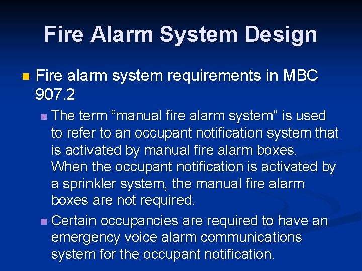Fire Alarm System Design n Fire alarm system requirements in MBC 907. 2 The