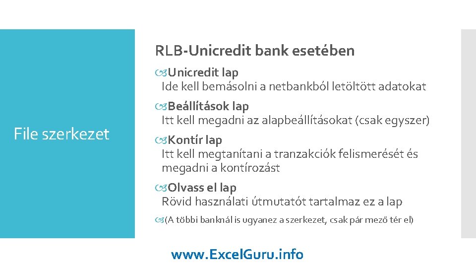 RLB-Unicredit bank esetében Unicredit lap Ide kell bemásolni a netbankból letöltött adatokat File szerkezet