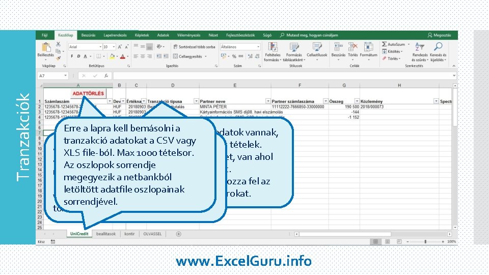 Tranzakciók Erre a lapra kell bemásolni a Az első sorban a fejléc adatok vannak,