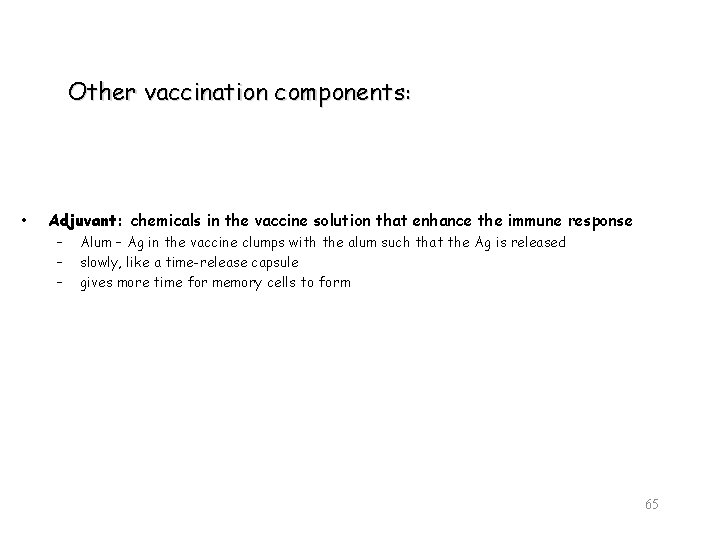 Other vaccination components: • Adjuvant: chemicals in the vaccine solution that enhance the immune