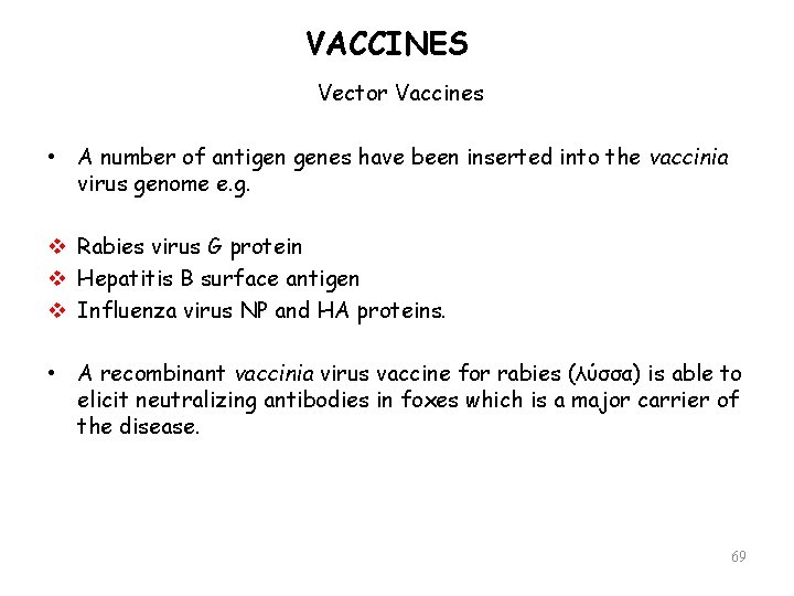 VACCINES Vector Vaccines • A number of antigen genes have been inserted into the