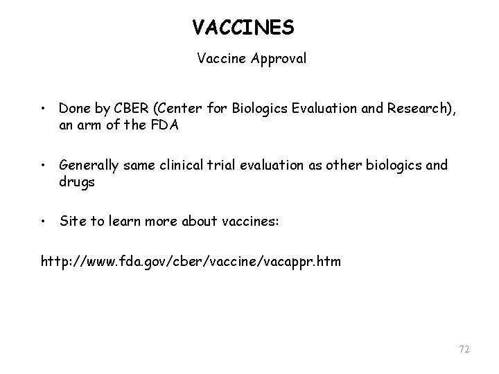 VACCINES Vaccine Approval • Done by CBER (Center for Biologics Evaluation and Research), an