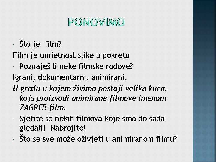 Što je film? Film je umjetnost slike u pokretu Poznaješ li neke filmske rodove?