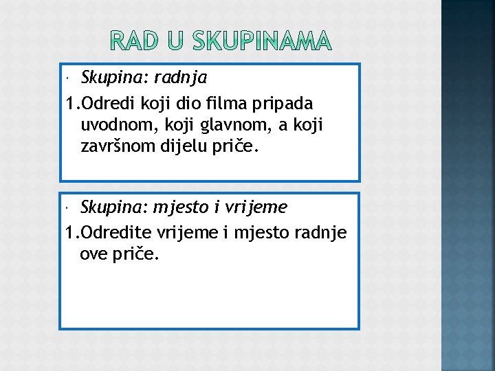 Skupina: radnja 1. Odredi koji dio filma pripada uvodnom, koji glavnom, a koji završnom