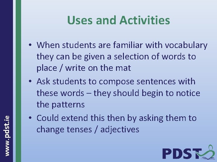 www. pdst. ie Uses and Activities • When students are familiar with vocabulary they