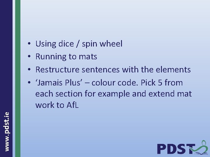 www. pdst. ie • • Using dice / spin wheel Running to mats Restructure