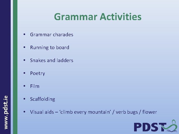 Grammar Activities • Grammar charades • Running to board • Snakes and ladders •