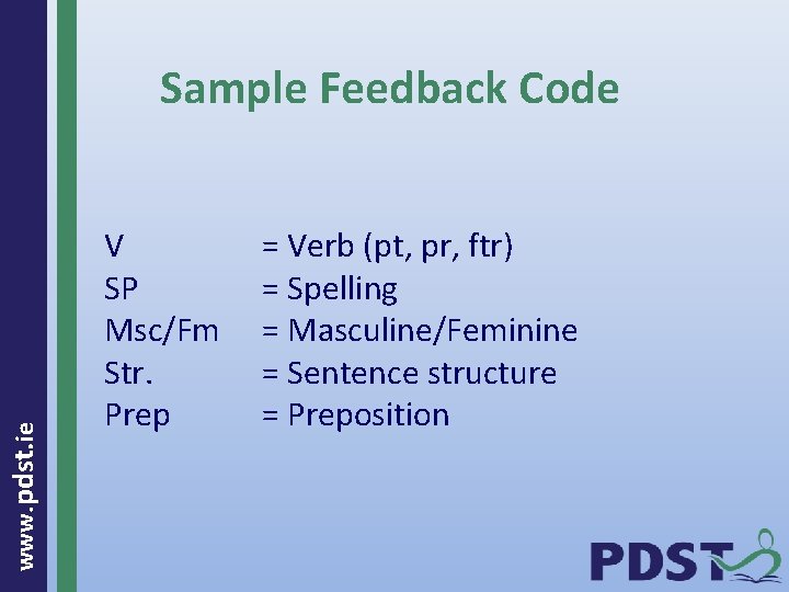 www. pdst. ie Sample Feedback Code V SP Msc/Fm Str. Prep = Verb (pt,