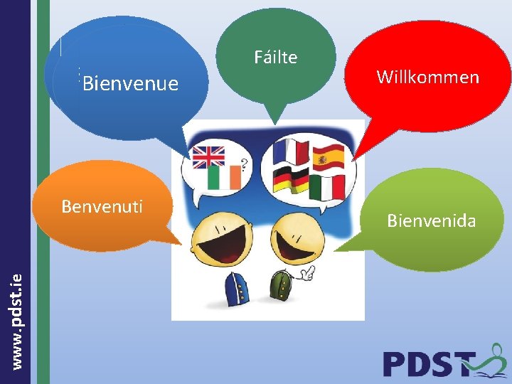 Bienvenue www. pdst. ie Benvenuti Fáilte Willkommen Bienvenida 