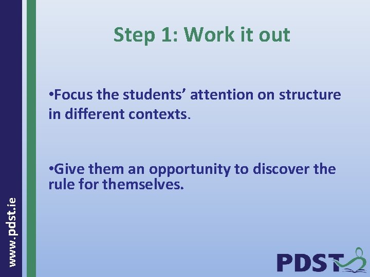 Step 1: Work it out • Focus the students’ attention on structure in different