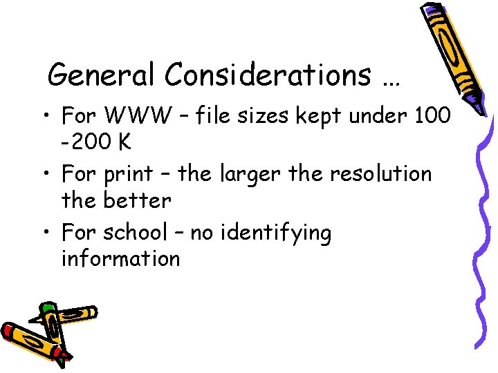 General Considerations … • For WWW – file sizes kept under 100 -200 K