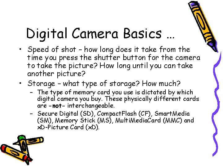 Digital Camera Basics … • Speed of shot – how long does it take