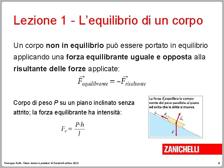 Lezione 1 - L’equilibrio di un corpo Un corpo non in equilibrio può essere