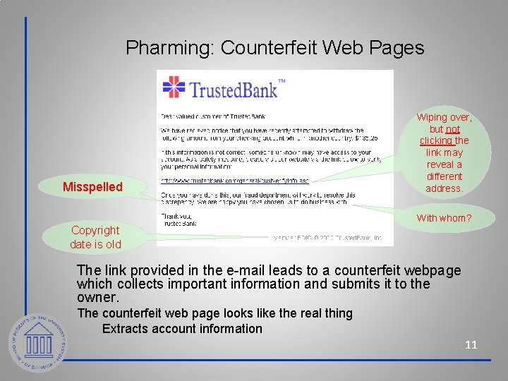 Pharming: Counterfeit Web Pages Misspelled Wiping over, but not clicking the link may reveal