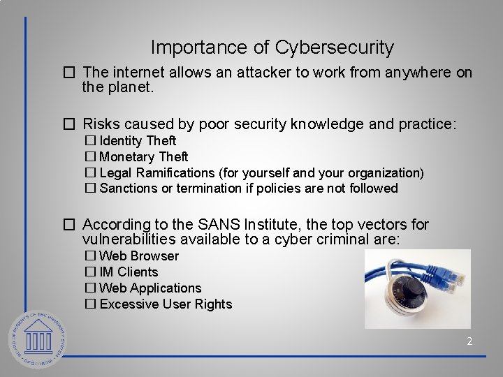 Importance of Cybersecurity � The internet allows an attacker to work from anywhere on