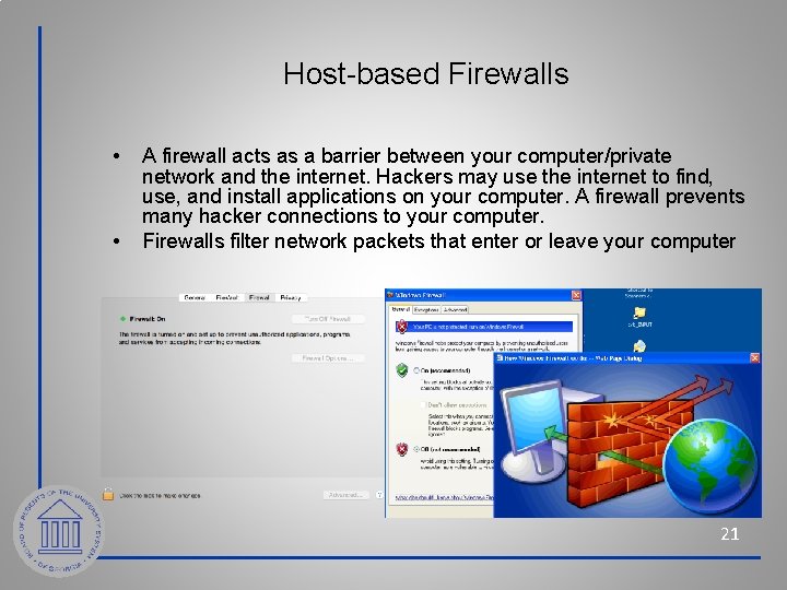 Host-based Firewalls • • A firewall acts as a barrier between your computer/private network