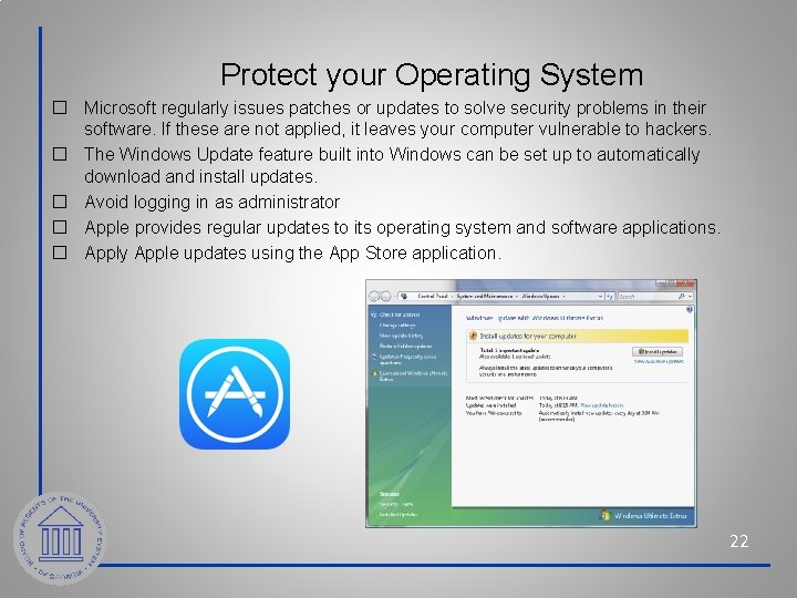 Protect your Operating System � Microsoft regularly issues patches or updates to solve security