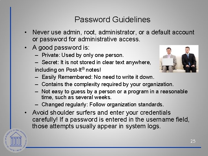 Password Guidelines • Never use admin, root, administrator, or a default account or password