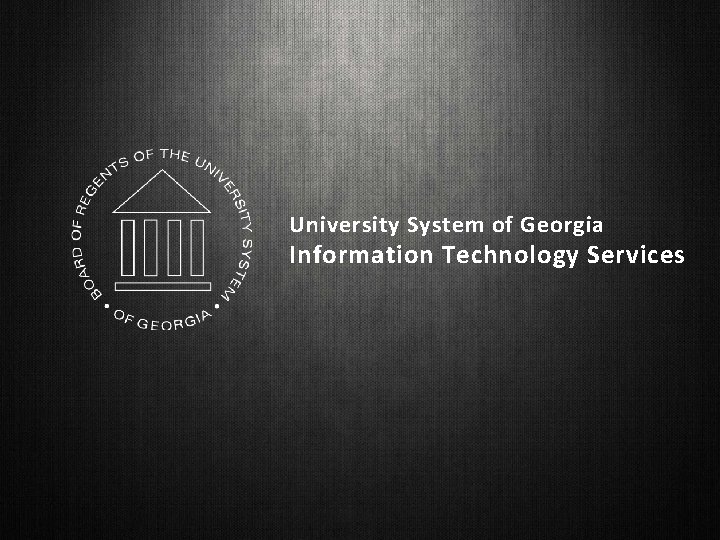 University System of Georgia Information Technology Services 