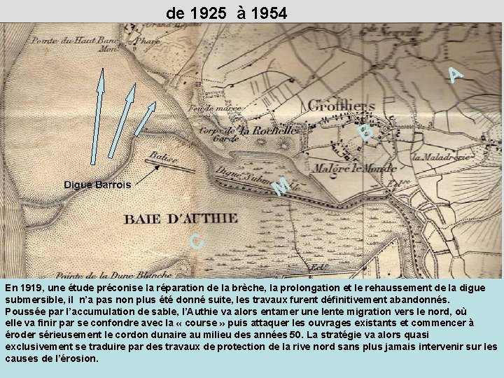 de 1925 à 1954 En 1919, une étude préconise la réparation de la brèche,