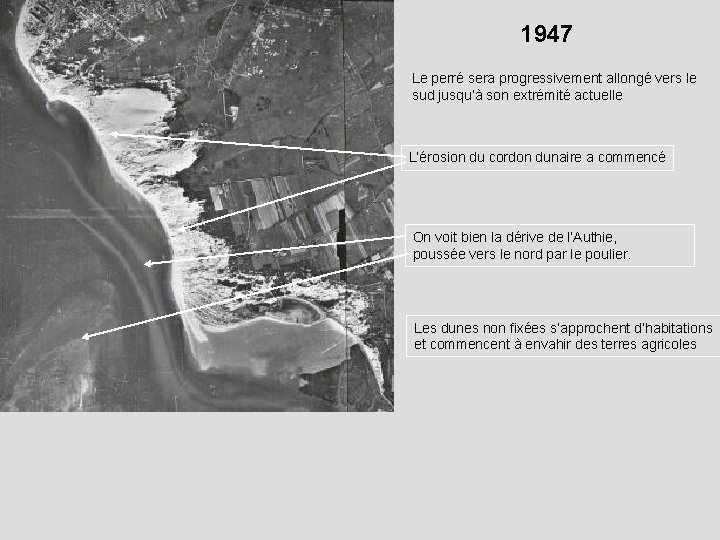 1947 Le perré sera progressivement allongé vers le sud jusqu’à son extrémité actuelle L’érosion