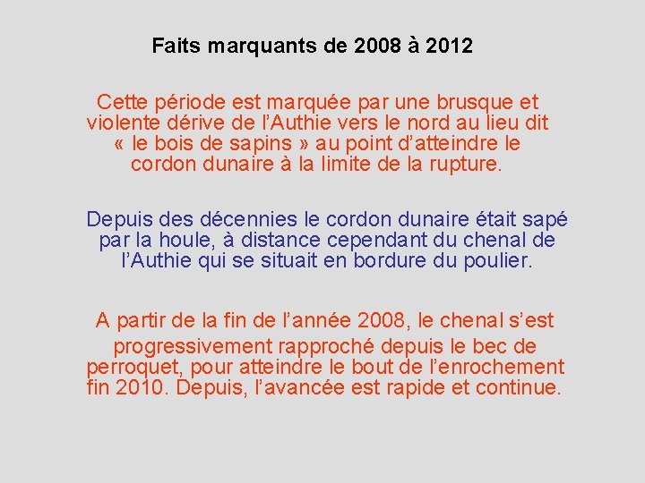 Faits marquants de 2008 à 2012 Cette période est marquée par une brusque et