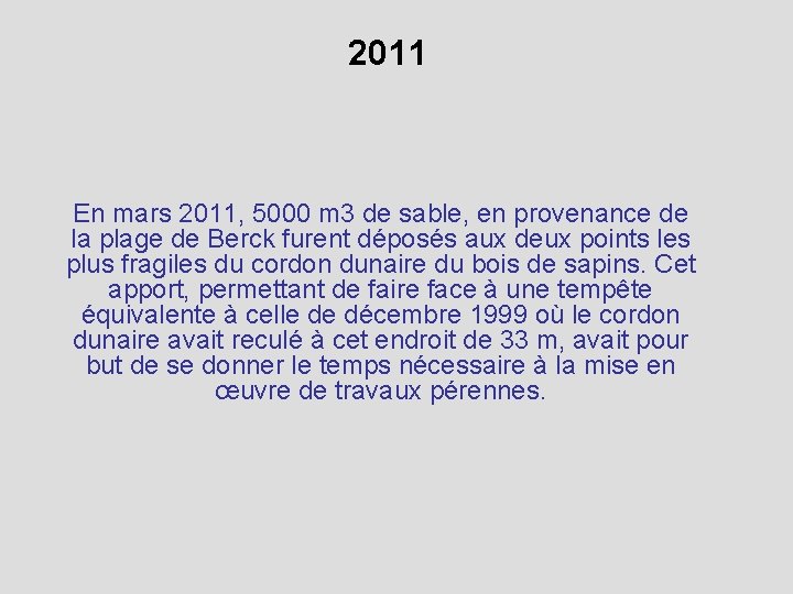 2011 En mars 2011, 5000 m 3 de sable, en provenance de la plage