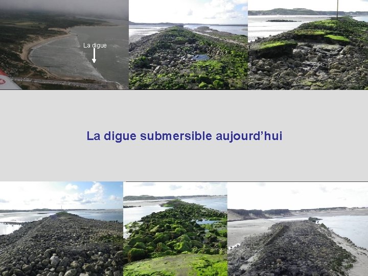 La digue submersible aujourd’hui 