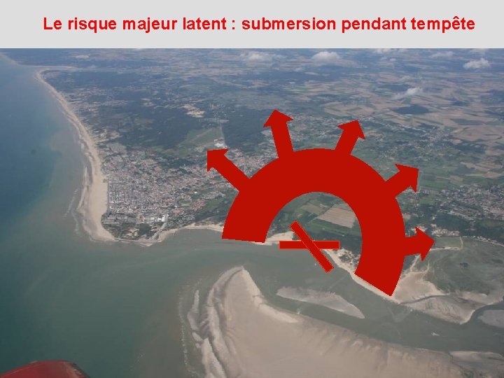 Le risque majeur latent : submersion pendant tempête 
