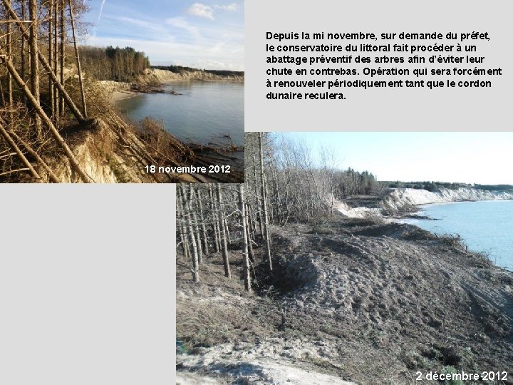 Depuis la mi novembre, sur demande du préfet, le conservatoire du littoral fait procéder