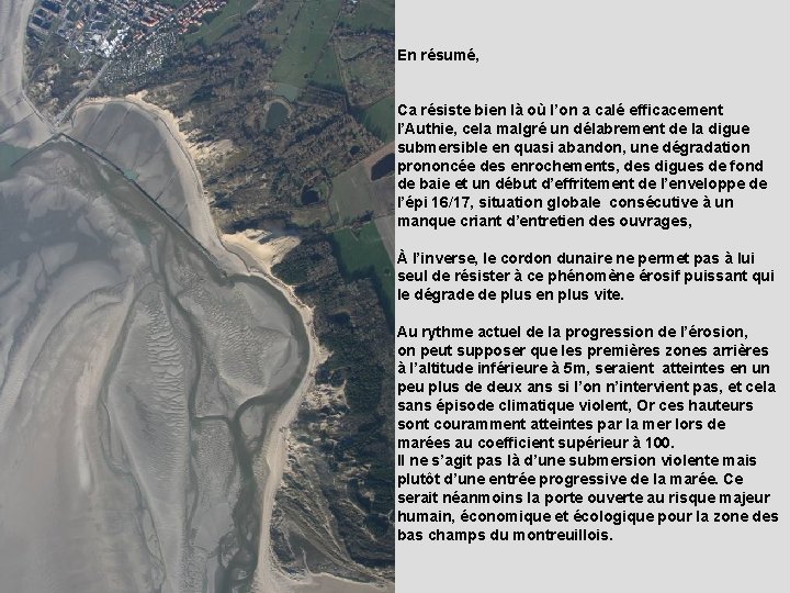 En résumé, Ca résiste bien là où l’on a calé efficacement l’Authie, cela malgré