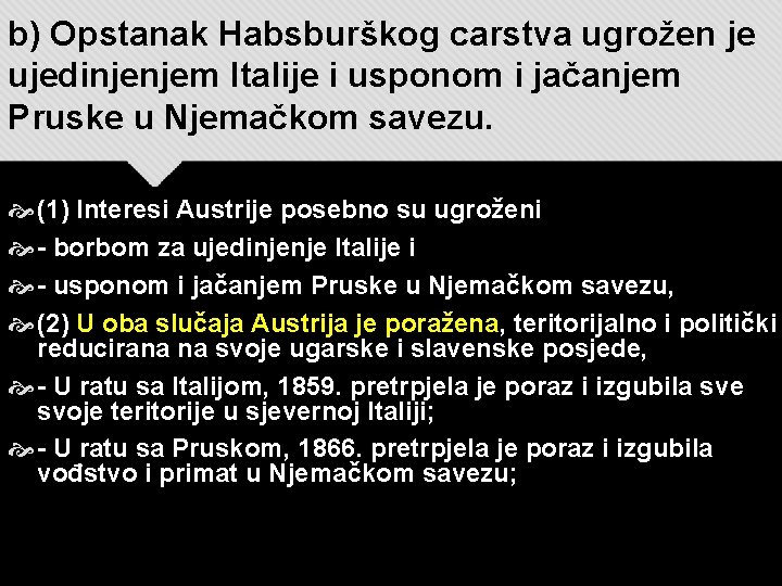 b) Opstanak Habsburškog carstva ugrožen je ujedinjenjem Italije i usponom i jačanjem Pruske u