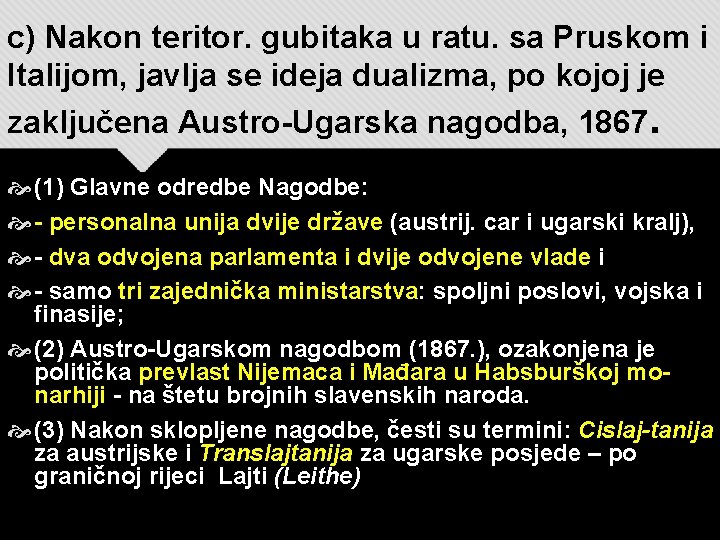 c) Nakon teritor. gubitaka u ratu. sa Pruskom i Italijom, javlja se ideja dualizma,