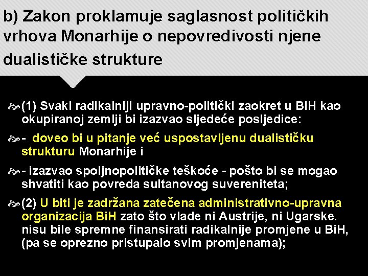 b) Zakon proklamuje saglasnost političkih vrhova Monarhije o nepovredivosti njene dualističke strukture (1) Svaki