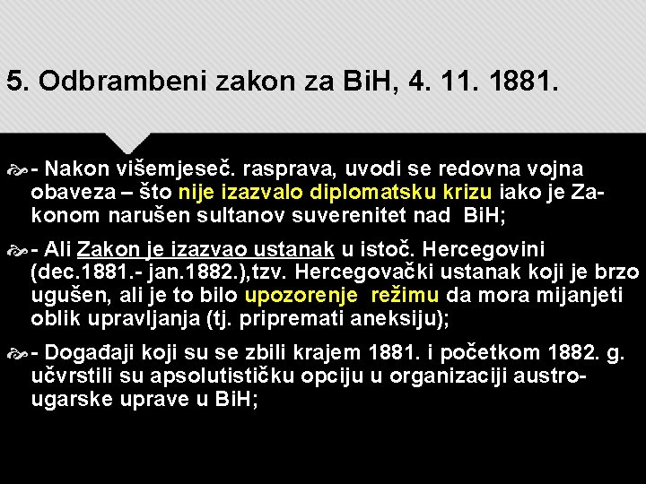 5. Odbrambeni zakon za Bi. H, 4. 11. 1881. - Nakon višemjeseč. rasprava, uvodi