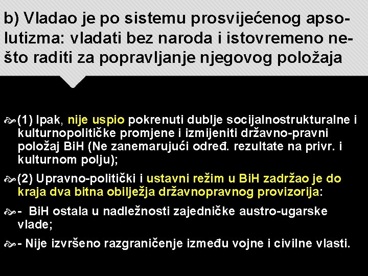 b) Vladao je po sistemu prosvijećenog apsolutizma: vladati bez naroda i istovremeno nešto raditi