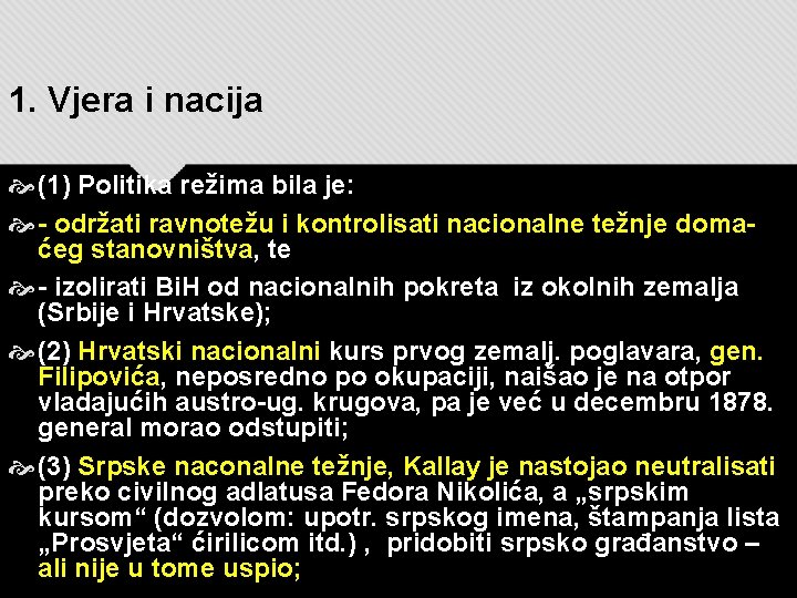 1. Vjera i nacija (1) Politika režima bila je: - održati ravnotežu i kontrolisati