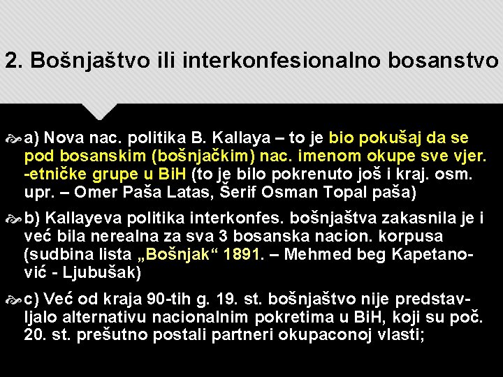 2. Bošnjaštvo ili interkonfesionalno bosanstvo a) Nova nac. politika B. Kallaya – to je