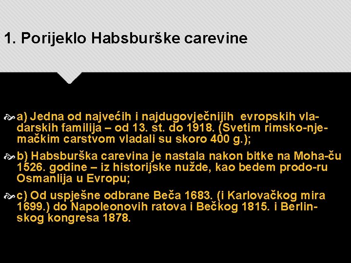 1. Porijeklo Habsburške carevine a) Jedna od najvećih i najdugovječnijih evropskih vladarskih familija –