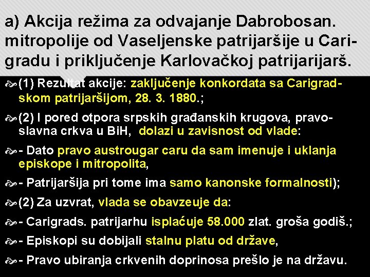a) Akcija režima za odvajanje Dabrobosan. mitropolije od Vaseljenske patrijaršije u Carigradu i priključenje