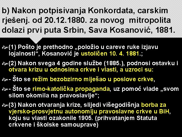 b) Nakon potpisivanja Konkordata, carskim rješenj. od 20. 12. 1880. za novog mitropolita dolazi