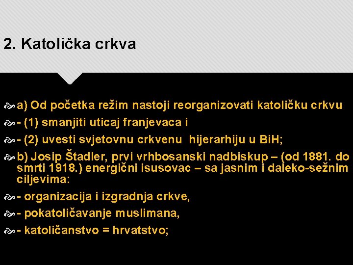 2. Katolička crkva a) Od početka režim nastoji reorganizovati katoličku crkvu - (1) smanjiti